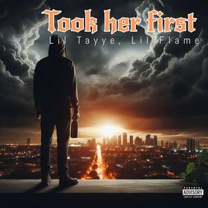 Took her first (feat. Lil Flame) [Explicit]