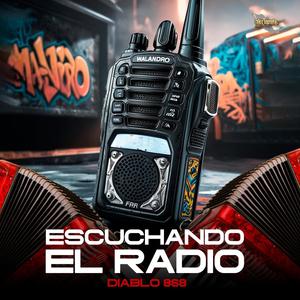 Escuchando El Radio (Explicit)