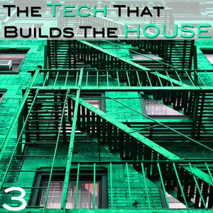 The Tech That Builts the House, Vol. 3