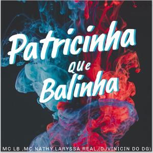 MTG PATRICINHA QUE BALINHA (feat. MC LB & LARYSSA REAL) (Explicit)