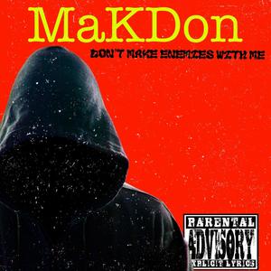 Don't Make Enemies With Me (Explicit)