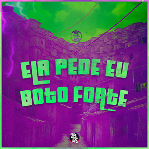 Ela Pede Eu Boto Forte (Explicit)