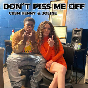 Don't piss me off (feat. Cbsm Henny) [Explicit]