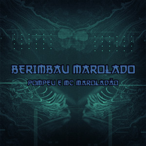 Berimbau Marolado (Explicit)