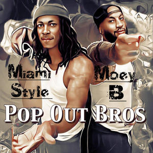 Pop Out Bros Intro (feat. Moey B & Miami Style) (Explicit)
