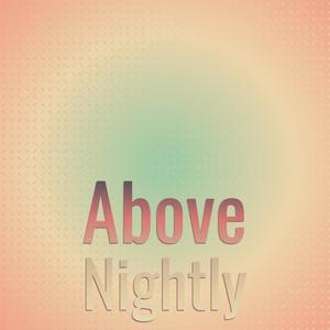 Above Nightly