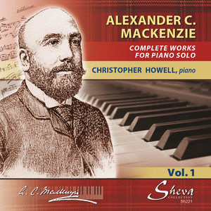 Mackenzie: Complete Music for Solo Piano, Vol. 1