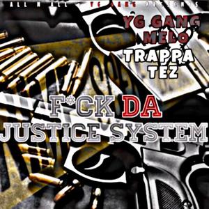 F**k Da Justice System (feat. YG Gang Melo) [Explicit]