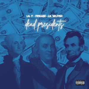 dead presidents (feat. 709GABE & Lil Selfish) (Explicit)