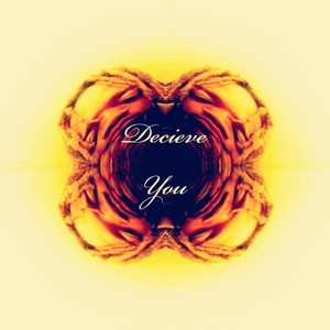 Decieve You (Explicit)