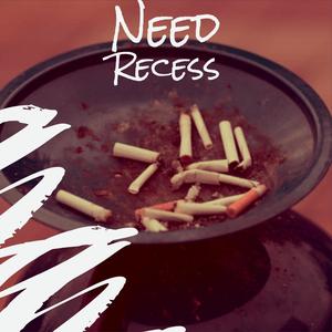 Need Recess