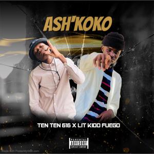 Ash'koko (feat. Lit Kidd Fuego) [Explicit]