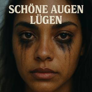 schöne augen lügen