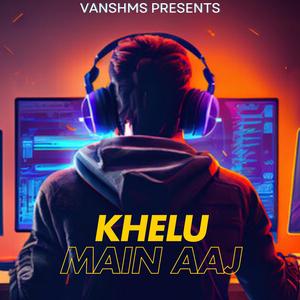 Khailu Main Aaj (feat. Techno Gamerz Ujjwal)