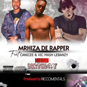 HAPPY BIRTHDAY (feat. CANNICE & VIC MASH LEBANZY) [Explicit]