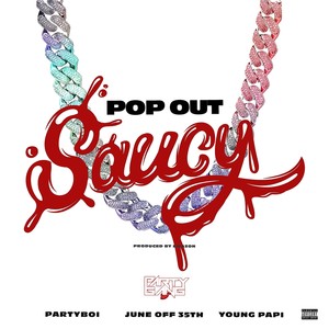 Pop out Saucy (feat. June off 35th) [Explicit]