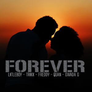 Forever (feat. Trixx, Freddy, Quan & Gwada G)