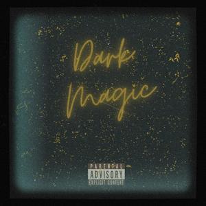 Dark Magic (Explicit)