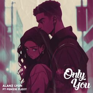 Only You (feat. Femzie flexy)