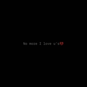 No more i love u's