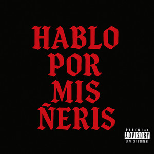 Hablo Por Mis Ñeris (Explicit)