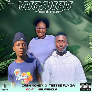 VUGANGU (feat. Cash Money KR & Malwandla)