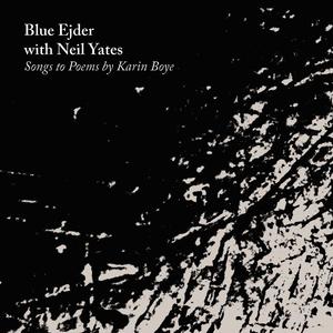 Blue Ejder with Neil Yates – Songs to Poems by Karin Boye