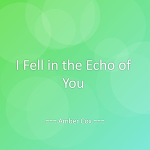 I Fell in the Echo of You