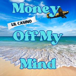 Money Off My Mind (Explicit)