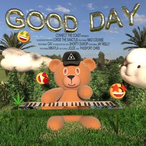 Good Day (feat. Lorde Sanctus, Niko Cochise, Cav, Jay Reilly, $horty Duwop, Mr. Butter, Mikayla, Jolee & Passport Chris) (Explicit)