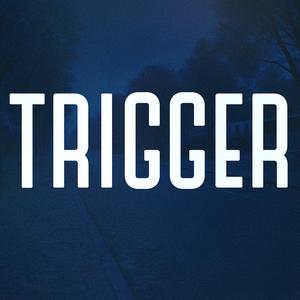 TRIGGER
