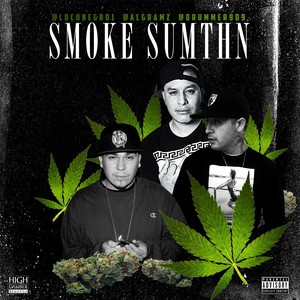 Smoke Sumth'n' (feat. Al Gramz & Drummer Boy) [Explicit]