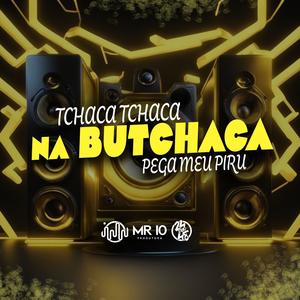 Tchaca Tchaca Na Butchaca - Pega Meu Piru (Explicit)