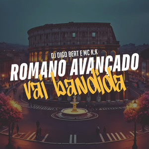 Romano Avançado Vai Bandida (Explicit)
