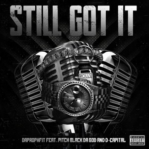 Still Got It (feat. Pitch Black Da God & D-Capital) [Explicit]