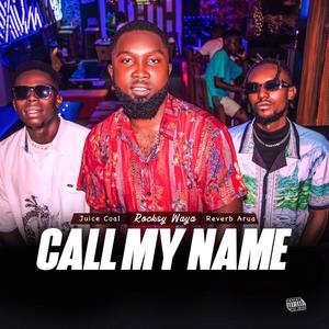 Call My Name (feat. Reverbbeats Arua & Juice Coal)