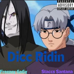 Dicc Ridin (feat. Staccs Santana) (Explicit)