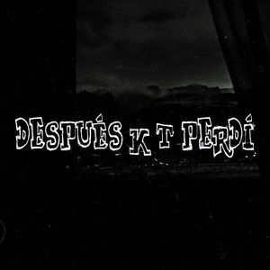 Después K T Perdí (Explicit)