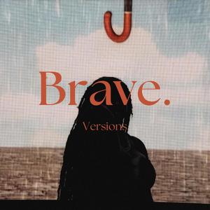 Brave. (Versions)