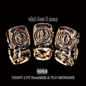what does it mean(feat. BooRaka & YLN GIOVANNI)