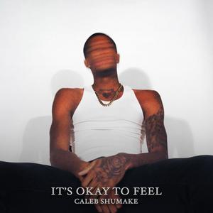 It's Okay to Feel