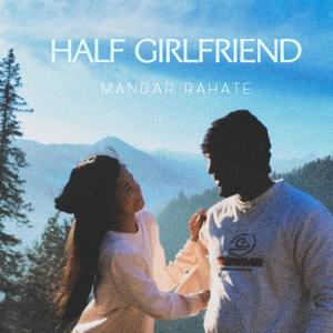 HALF GIRLFRIEND (Explicit)