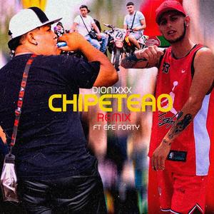 Chipeteao (feat. Efe Forty & G Sound) [Remix] [Explicit]