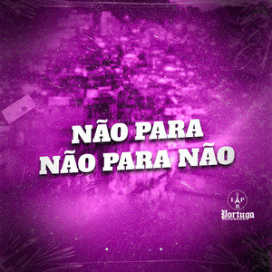 NÃO PARA NÃO PARA NÃO (Explicit)