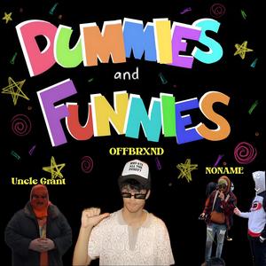 DUMMiES and FUNNiES (feat. NONAME & UNCLE GRANT) (Explicit)
