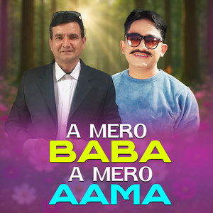 A Mero Baba A Mero Aama
