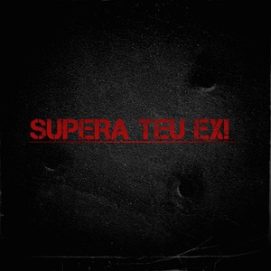 SUPERA TEU EX! (Explicit)