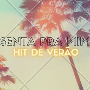 Senta pra Mim (Hit de Verão) [Explicit]