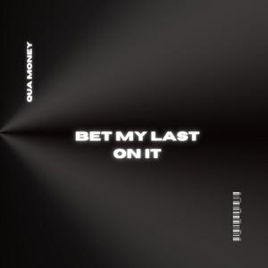 Bet My Last On It (Explicit)