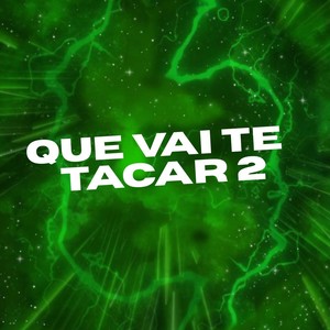 QUE VAI TE TACAR 2 (Explicit)